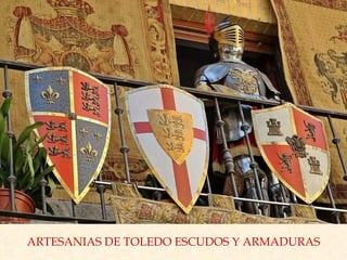 ARTESANIAS DE TOLEDO ESCUDOS Y ARMADURAS 