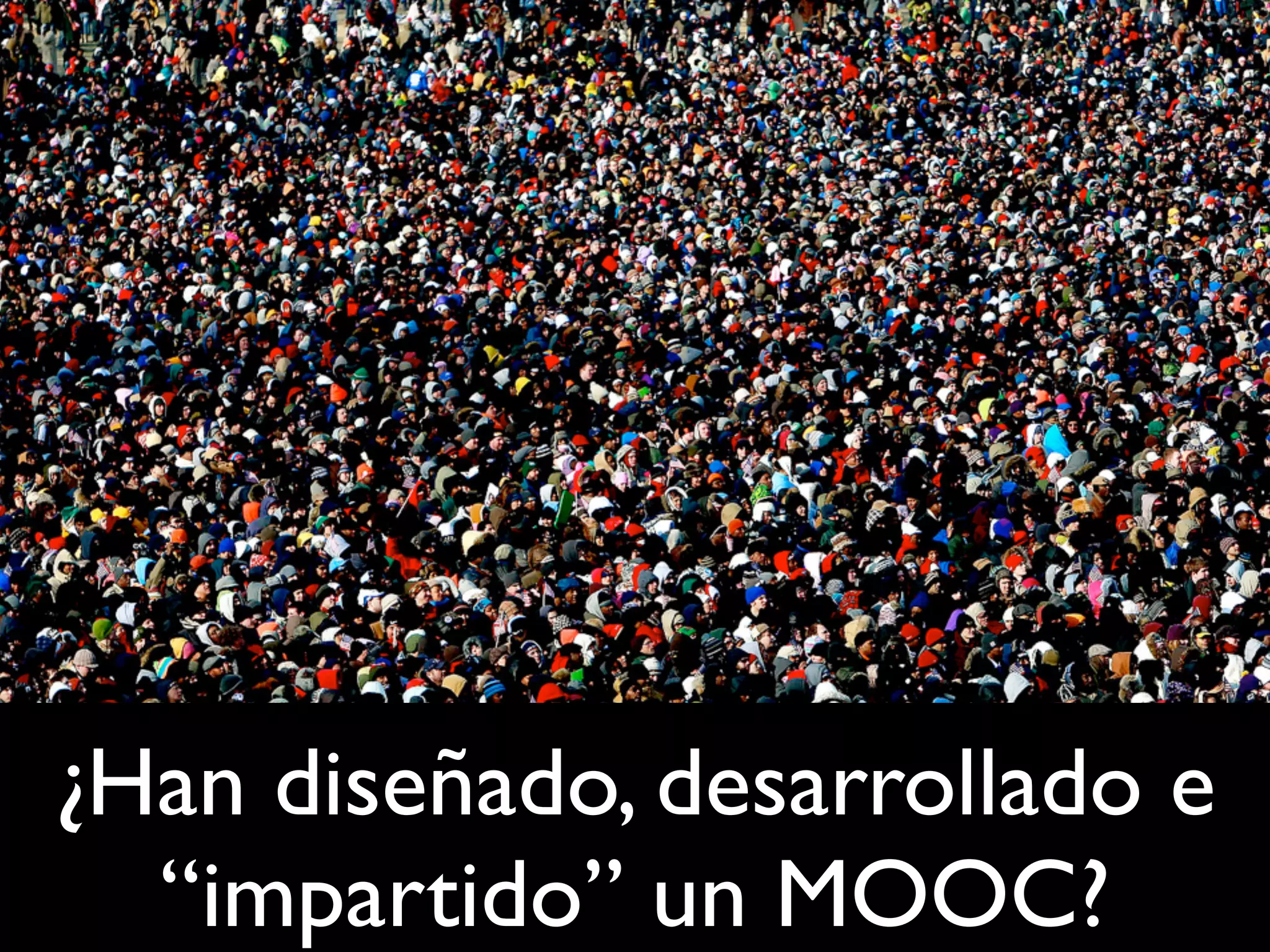 ¿Han diseñado, desarrollado e
“impartido” un MOOC?
 
