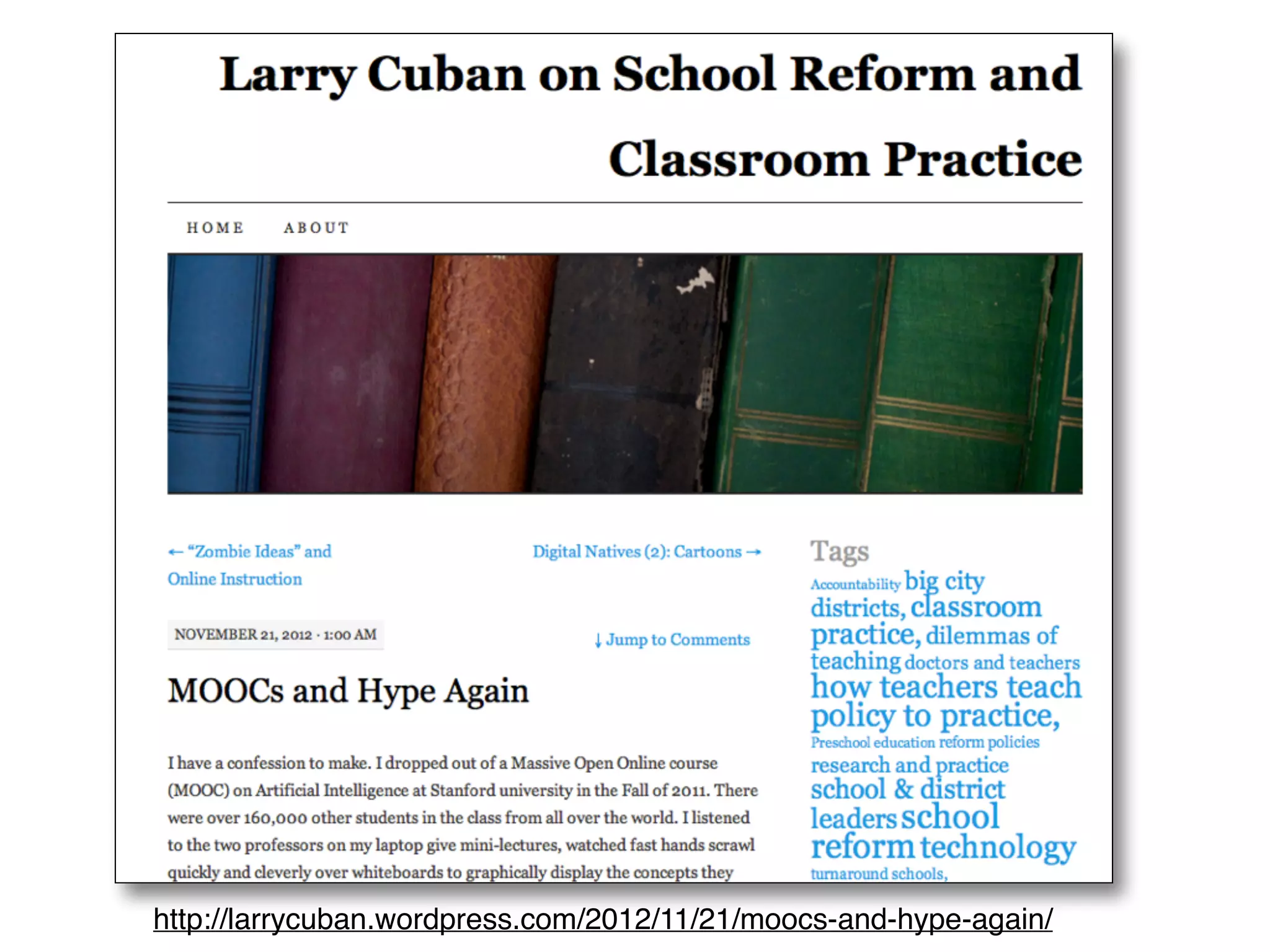 http://larrycuban.wordpress.com/2012/11/21/moocs-and-hype-again/
 