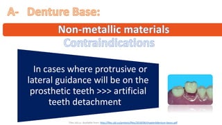 "
“ ”
“In cases where protrusive or
lateral guidance will be on the
prosthetic teeth >>> artificial
teeth detachment ”
“Files.sld.cu. Available from: http://files.sld.cu/protesis/files/2018/06/chapter6denture-bases.pdf”
 