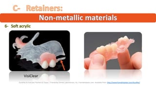 “6- “Soft acrylic ”
“ ”
VisiClear
“DuraFlex & VisiClear Partials & Clasps | Friendship Dental Laboratories, Inc. Friendshiplabs.com. Available from: http://www.friendshiplabs.com/duraflex/”
 