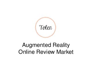 Augmented Reality
Online Review Market
 