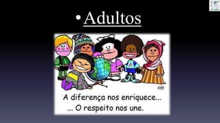 •Adultos
 