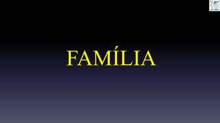 FAMÍLIA
 
