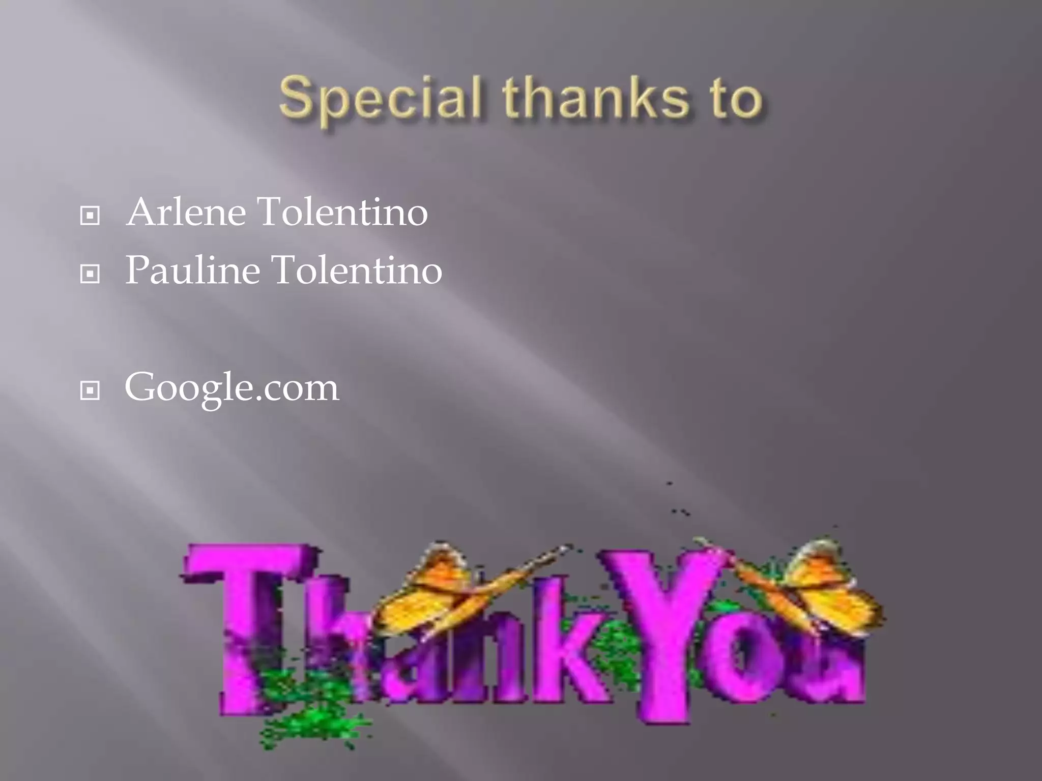  Arlene Tolentino
 Pauline Tolentino
 Google.com
 