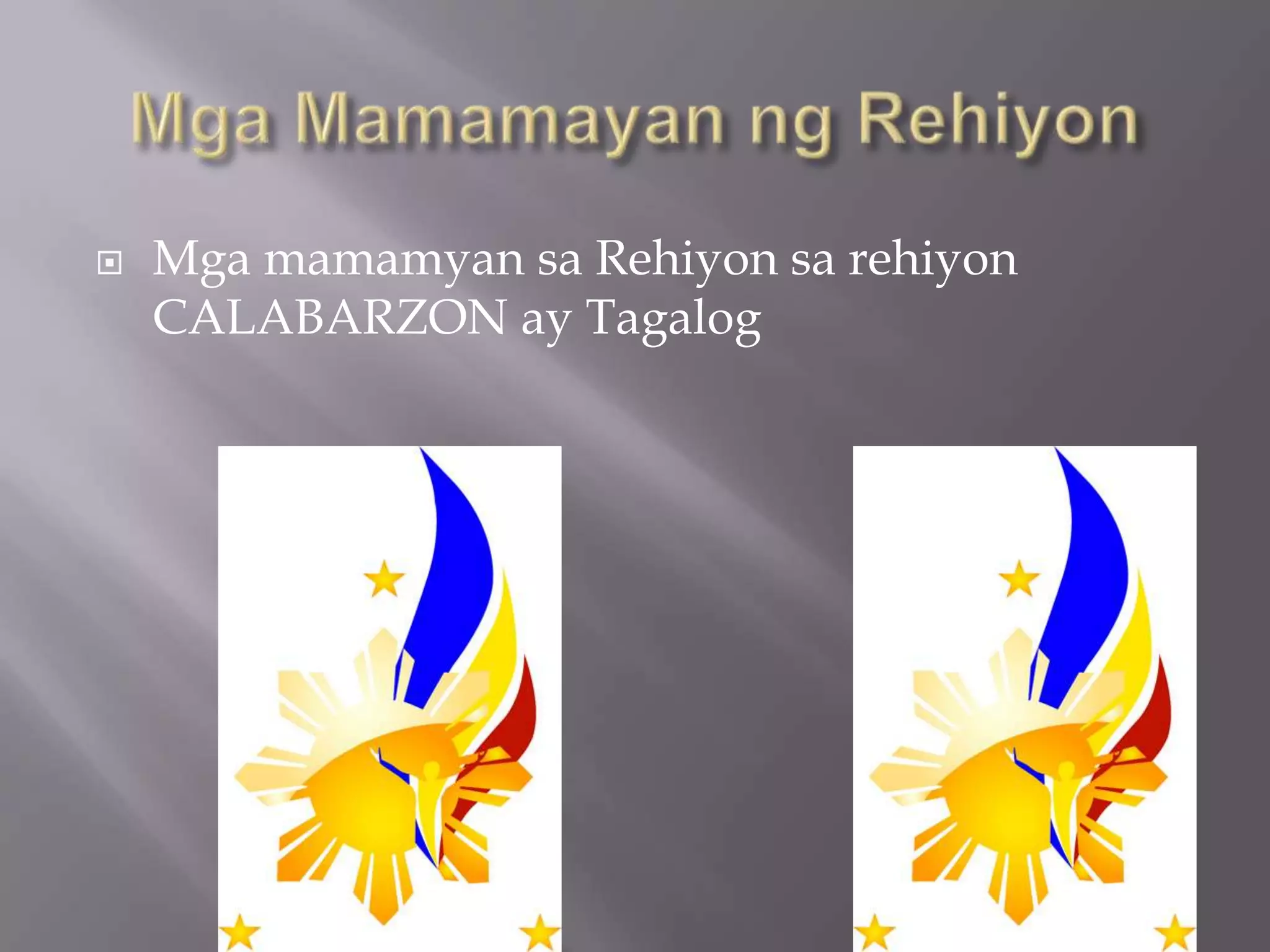  Mga mamamyan sa Rehiyon sa rehiyon
CALABARZON ay Tagalog
 