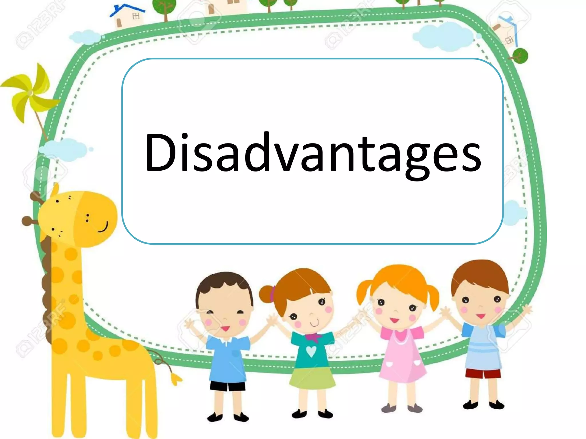 Disadvantages
 