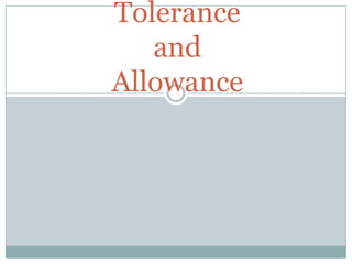 Tolerance & Allowance
 