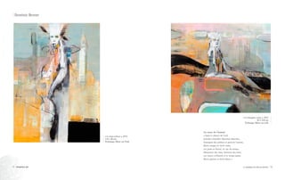 Dominic Besner
« Le haut céleste », 2015
110 x 80 cm
Technique Mixte sur Toile
« La banquise noire », 2015
90 x 100 cm
Technique Mixte sur toile
19La TolérAnce vue par les artistes18 TOLERANCE ART
Au coeur de l’homme
« Dans le silence de l’exil,
Grandes murailles faïencées blanches,
Émergent des ombres et portent l’aurore,
Récits rouges et récits noirs,
Les jours se lèvent, tic tac du temps,
Mouvance des eaux, berceurs des rives.
Les traces s’effacent et le temps passe,
Récits jaunes et récits bleus ».
 