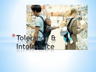 Tolerance & Intolerance 