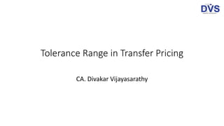 Tolerance Range in Transfer Pricing
CA. Divakar Vijayasarathy
 