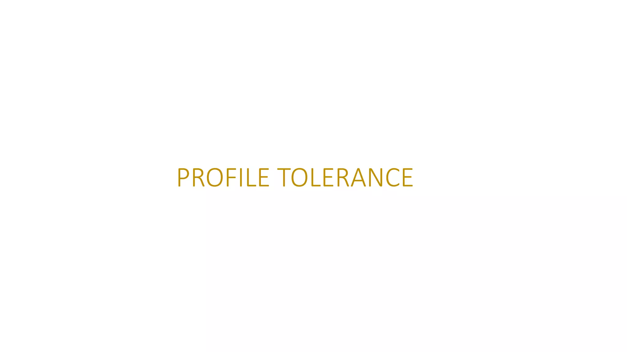 PROFILE TOLERANCE