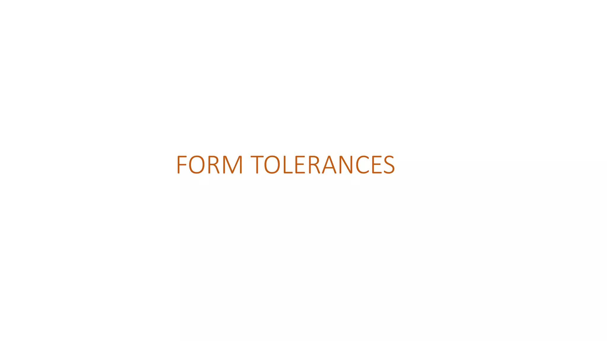 FORM TOLERANCES