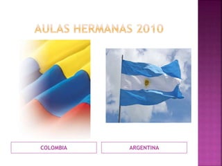 COLOMBIA ARGENTINA
 