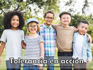 Pasajes de la Biblia sobre la tolerancia para niños
 