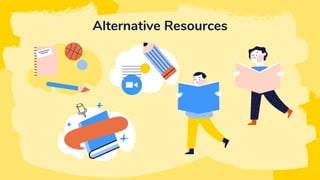 Alternative Resources
 