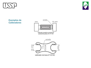 Exemplos de
Calibradores
 