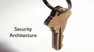 Security
Architecture
 