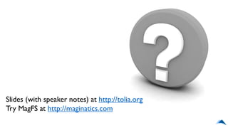 Slides (with speaker notes) at http://tolia.org
Try MagFS at http://maginatics.com
 