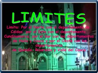 LIMITES Limita: Por el Norte con el departamento de  Caldas, por el Este con el departamento  Cundinamarca, por el Sur con los departamentos de Huila y Cauca y por el Oeste con los departamentos de Quindío, Risaralda y Valle del Cauca .   
