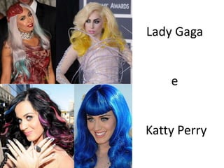 Lady GagaeKatty Perry