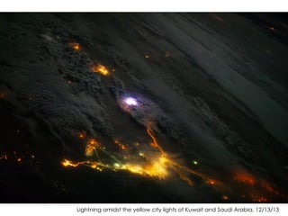 Lightning amidst the yellow city lights of Kuwait and Saudi Arabia, 12/13/13
 