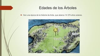 Edades de los Árboles
 Son una época de la historia de Arda, que abarca 14 370 años solares.
 