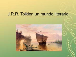 J.R.R. Tolkien un mundo literario
 