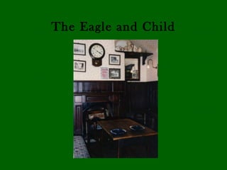 The Eagle and Child
 
