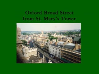 Oxford Broad Street
from St. Mary’s Tower
 