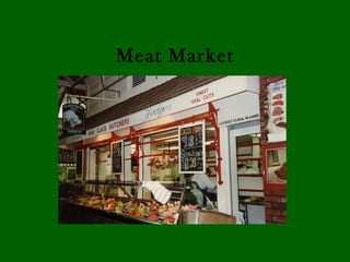 Meat Market
 