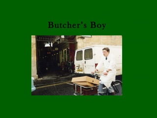 Butcher’s Boy
 