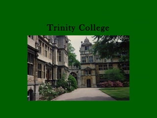 Trinity College
 