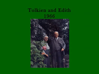 Tolkien and Edith
      1966
 