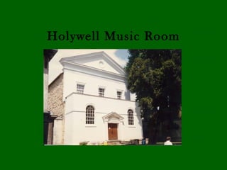 Holywell Music Room
 