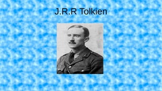 J.R.R Tolkien
 