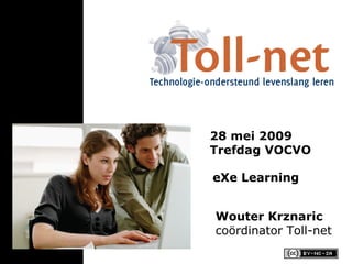 Wouter Krznaric coördinator Toll-net 28 mei 2009 Trefdag VOCVO eXe Learning 