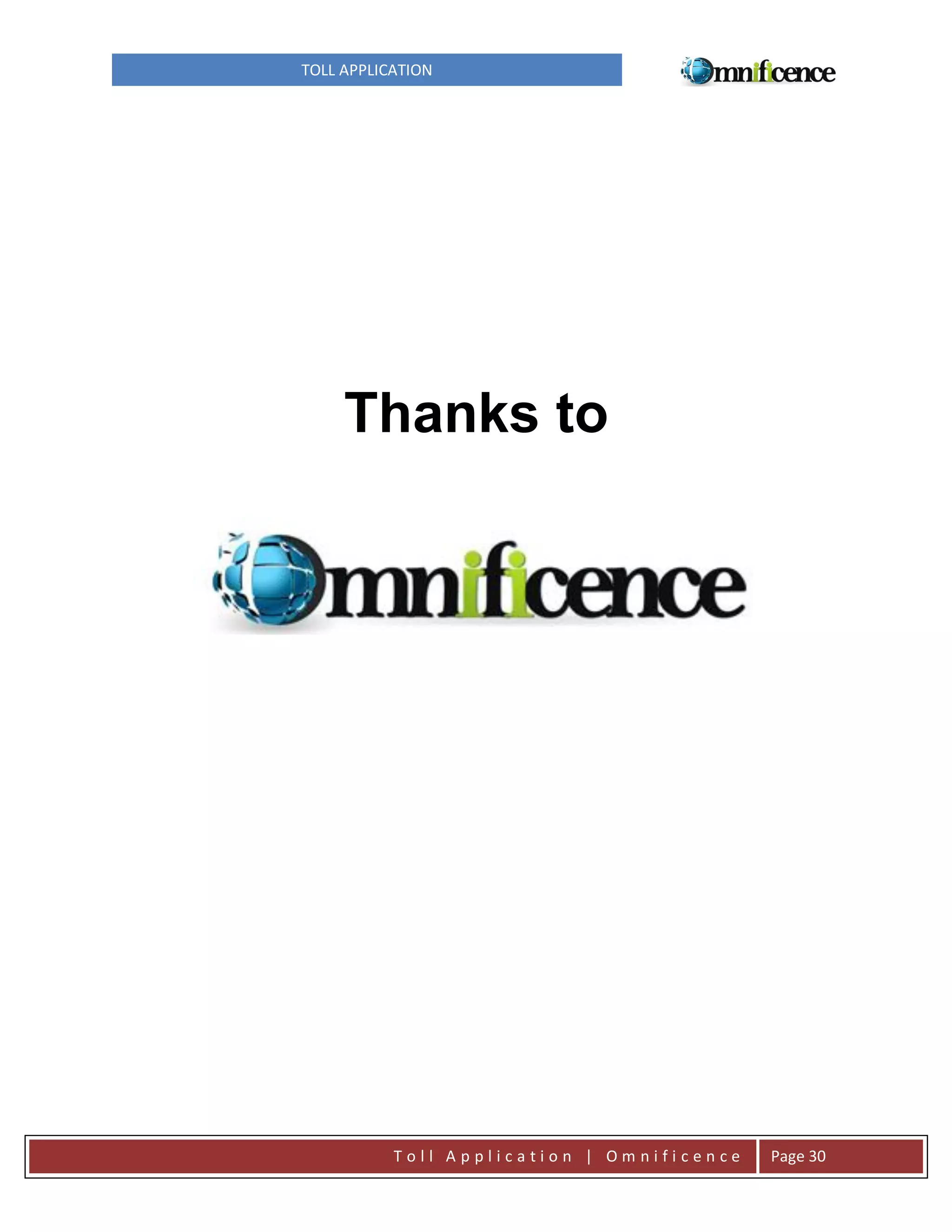 TOLL APPLICATION

Thanks to

Toll Application | Omnificence

Page 30

 