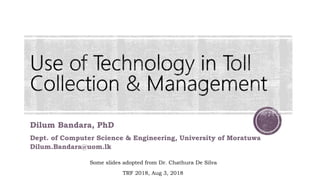 Dilum Bandara, PhD
Dept. of Computer Science & Engineering, University of Moratuwa
Dilum.Bandara@uom.lk
Some slides adopted from Dr. Chathura De Silva
TRF 2018, Aug 3, 2018
 