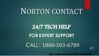 NORTON CONTACT
24/7 TECH HELP
FOR EXPERT SUPPORT
CALL: 1800-303-6789
DISCLAIMER: MANUFACTURER INDEPENDENT
 