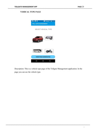 TOLLGATE MANAGEMENT APP PAGE 20
VEHICAL TYPE PAGE
Description: This is a vehicle type page of the Tollgate Management application. In the
page you can see the vehicle type.
-
 