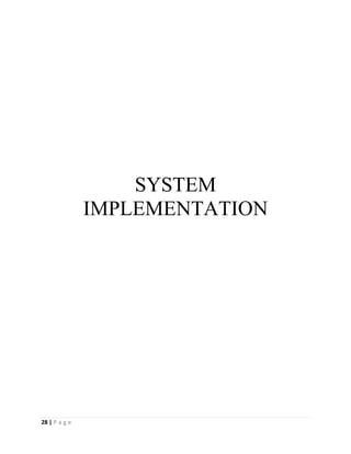 28 | P a g e
SYSTEM
IMPLEMENTATION
 