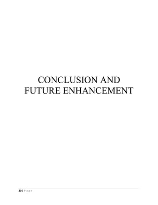 30 | P a g e
CONCLUSION AND
FUTURE ENHANCEMENT
 
