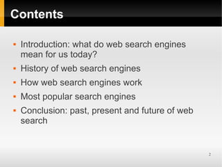 Contents

   Introduction: what do web search engines
    mean for us today?
   History of web search engines
   How we...