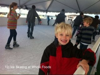 10) Ice Skating at Whole Foods 
 