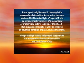 A new age of enlightenment is dawning in the universal soul of mankind