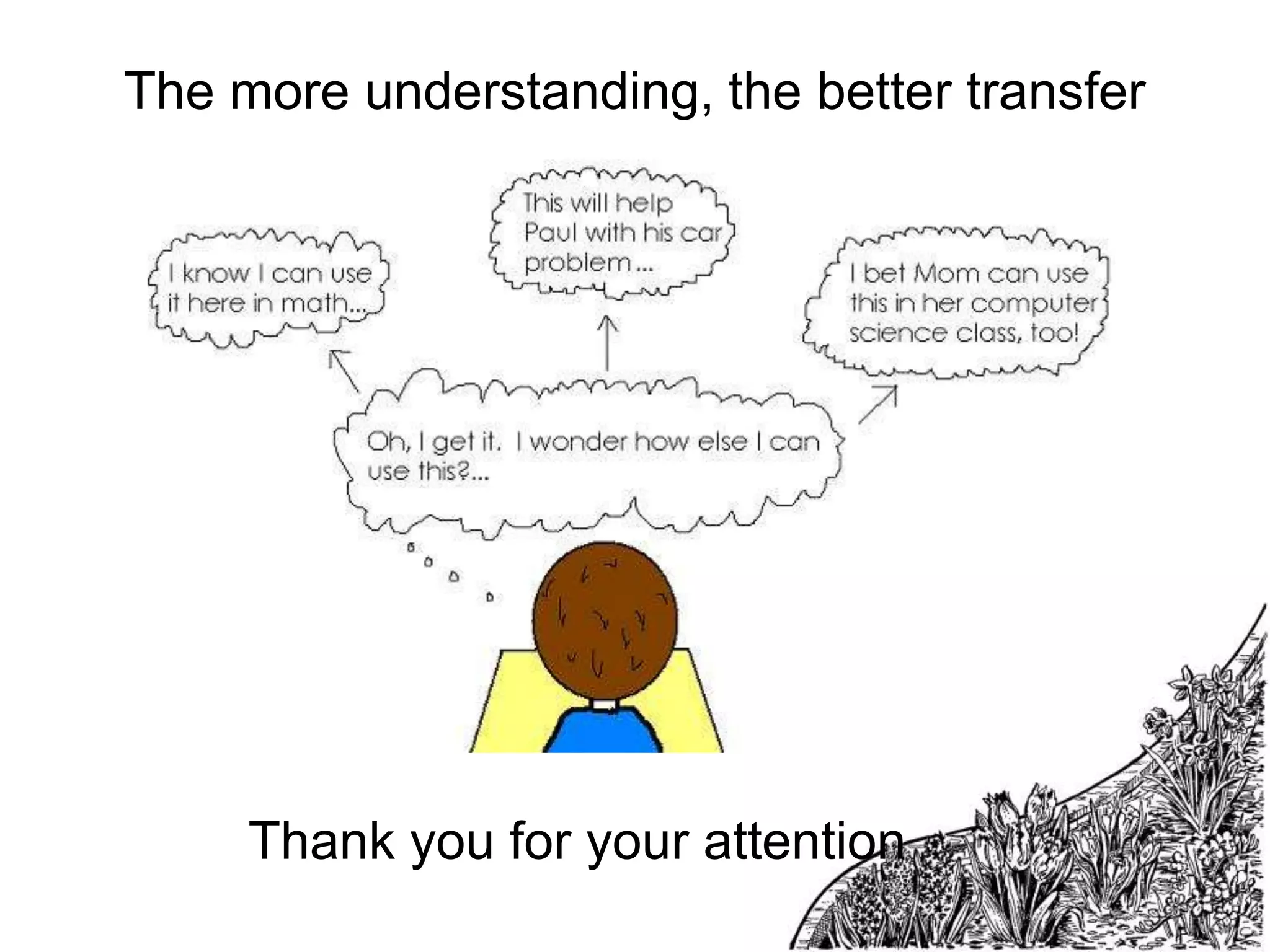 The more understanding, the better transfer

Thank you for your attention

 