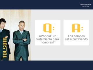 Cuidado para la Piel del Hombre ¿Por qué un tratamiento para hombres? Los tiempos están cambiando 