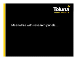 Meanwhile with research panels...
 