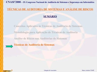 TÉCNICAS DE AUDITORIA DE SISTEMAS E ANÁLISE DE RISCOS SUMÁRIO Conceitos Aplicados às Técnicas de Auditoria de Sistemas Metodologia para Aplicação de Técnicas de Auditoria Análise de Riscos nas Auditorias de Sistemas Técnicas de Auditoria de Sistemas 